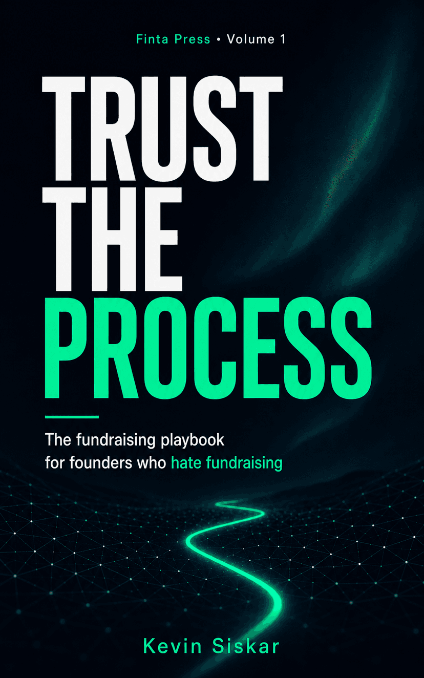 Trust the Process — the fundraising playbook for founders who hate fundraising, by Kevin Siskar