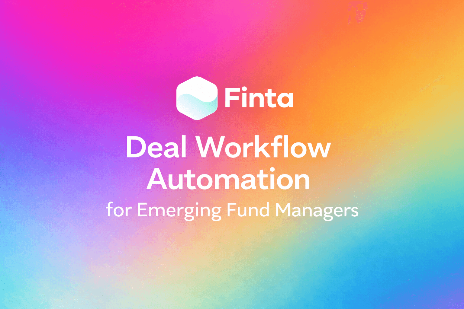 How Does Finta Handle Deal Workflow Automation for Emerging Fund Managers?